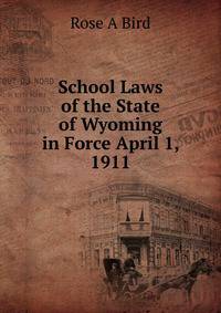School Laws of the State of Wyoming in Force April 1, 1911