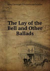 The Lay of the Bell and Other Ballads