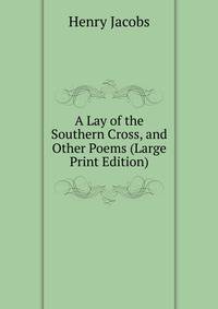 A Lay of the Southern Cross, and Other Poems (Large Print Edition)