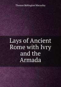Lays of Ancient Rome with Ivry and the Armada