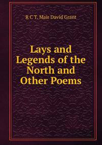 Lays and Legends of the North and Other Poems