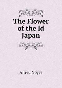 The Flower of the ld Japan