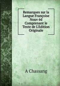 Remarques sur la Langue Fran?oise Nouv ?d Comprenant le Texte de L'Edition Originale