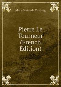 Pierre Le Tourneur (French Edition)