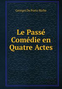 Le Passe Comedie en Quatre Actes