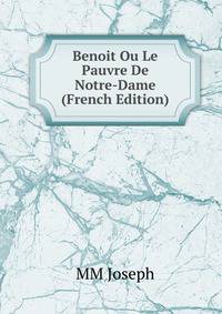 Benoit Ou Le Pauvre De Notre-Dame (French Edition)