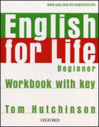 English for Life Beginner. Workbook with key