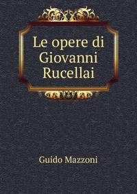Le opere di Giovanni Rucellai