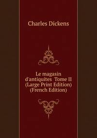 Le magasin d'antiquites Tome II (Large Print Edition) (French Edition)
