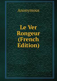 Le Ver Rongeur (French Edition)