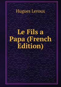 Le Fils a Papa (French Edition)