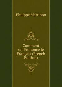 Comment on Prononce le Francais (French Edition)