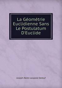 La G?om?trie Euclidienne Sans Le Postulatum D'Euclide