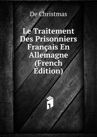Le Traitement Des Prisonniers Francais En Allemagne (French Edition)