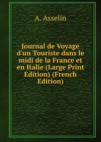 Journal de Voyage d'un Touriste dans le midi de la France et en Italie (Large Print Edition) (French Edition)