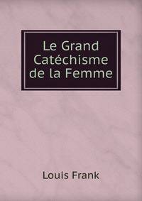 Le Grand Catechisme de la Femme