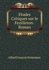 Etudes Critiques sur le Feuilleton-Roman