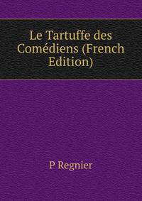 Le Tartuffe des Comediens (French Edition)
