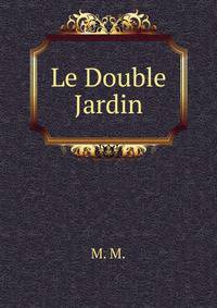 Le Double Jardin