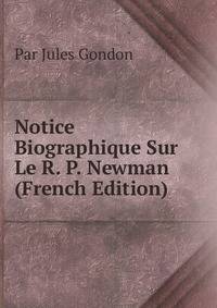 Notice Biographique Sur Le R. P. Newman (French Edition)