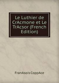 Le Luthier de CrAcmone et Le TrAcsor (French Edition)