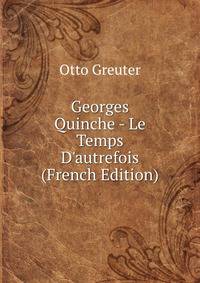 Georges Quinche - Le Temps D'autrefois (French Edition)