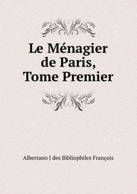 Le Menagier de Paris, Tome Premier