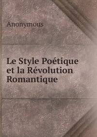 Le Style Poetique et la Revolution Romantique