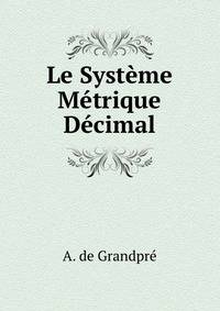 Le Systeme Metrique Decimal