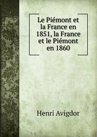 Le Piemont et la France en 1851, la France et le Piemont en 1860