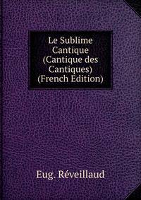 Le Sublime Cantique (Cantique des Cantiques) (French Edition)