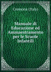 Manuale di Educazione ed Ammaestramento per le Scuole Infantili
