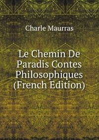 Le Chemin De Paradis Contes Philosophiques (French Edition)