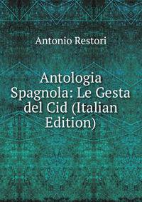 Antologia Spagnola: Le Gesta del Cid (Italian Edition)