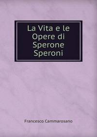 La Vita e le Opere di Sperone Speroni