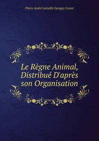 Le R?gne Animal, Distribu? D'apr?s son Organisation