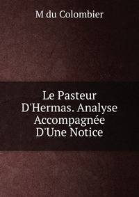 Le Pasteur D'Hermas. Analyse Accompagn?e D'Une Notice