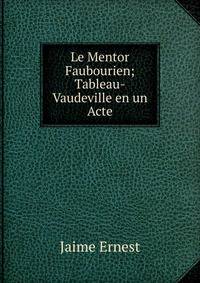 Le Mentor Faubourien; Tableau-Vaudeville en un Acte