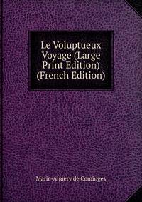 Le Voluptueux Voyage (Large Print Edition) (French Edition)