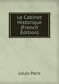 Le Cabinet Historique (French Edition)