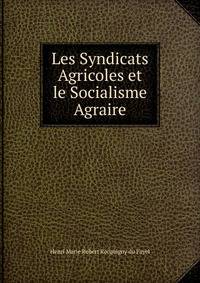 Les Syndicats Agricoles et le Socialisme Agraire