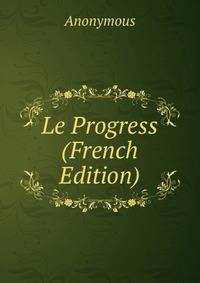 Le Progress (French Edition)