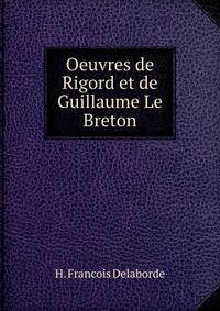 Oeuvres de Rigord et de Guillaume Le Breton