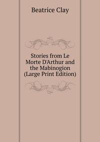 Stories from Le Morte D'Arthur and the Mabinogion (Large Print Edition)