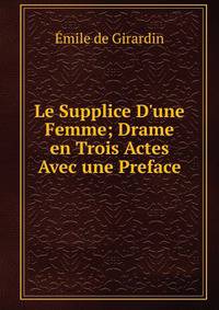 Le Supplice D'une Femme; Drame en Trois Actes Avec une Preface