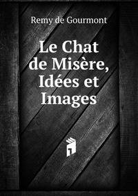 Le Chat de Misere, Idees et Images