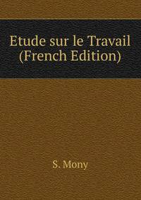 Etude sur le Travail (French Edition)