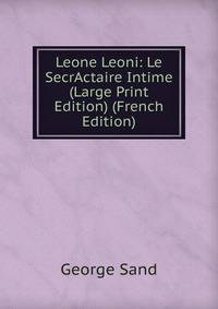 Leone Leoni: Le SecrActaire Intime (Large Print Edition) (French Edition)