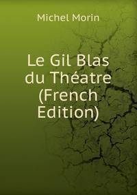 Le Gil Blas du Theatre (French Edition)