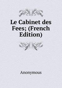 Le Cabinet des Fees; (French Edition)
